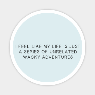 Unrelated Wacky Adventures Magnet